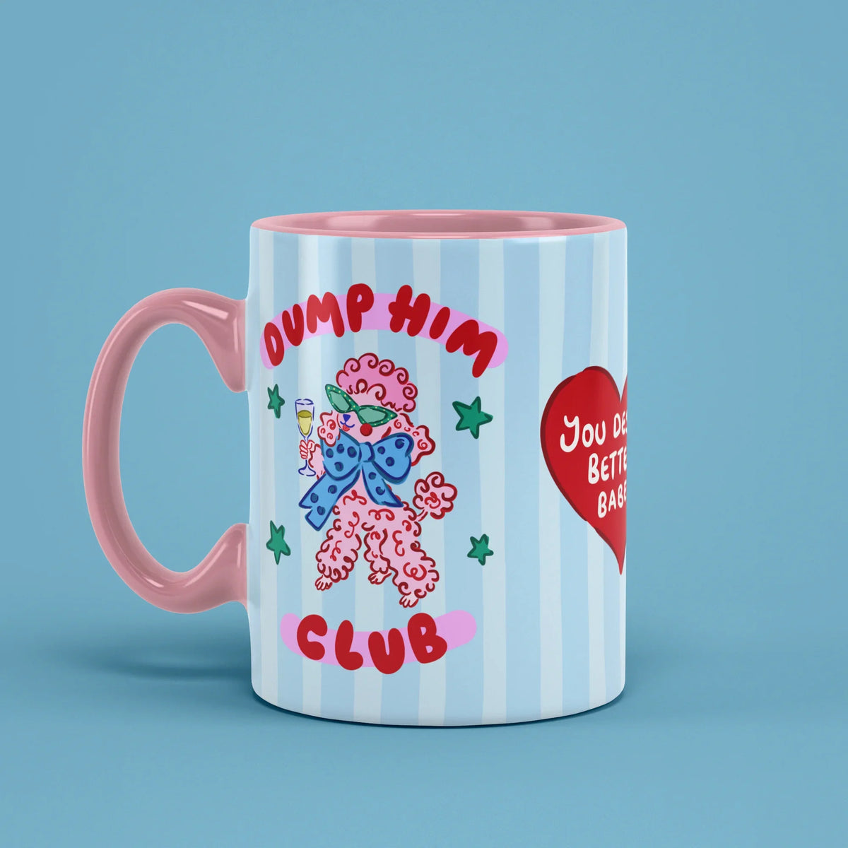 Dump Him Club Mug – you deserve better babe heart, pink handle on left