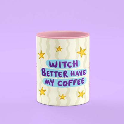 Front view of Witch Better Have My Coffee Mug, a sassy witch gift