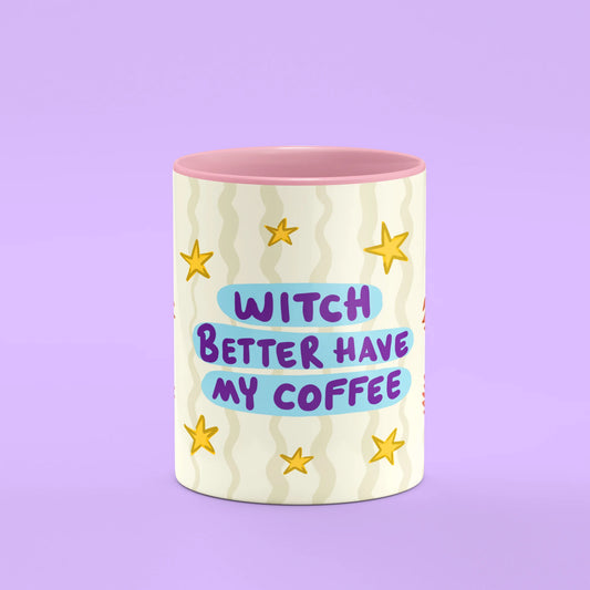 Front view of Witch Better Have My Coffee Mug, a sassy witch gift